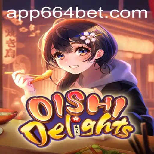 Exploring the Exciting World of OishiDelights: A 664 Bet Adventure